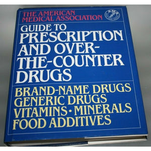 American Medical Association Guide to Prescription and Over-The-Counter Drugs….